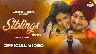 SIBLINGS  Pavvy Virk Official Video Punjabi Song 2023  Punjabi Song This Week  White Hill Songs [upl. by Brody324]