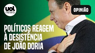 Doria desiste de disputar Presidência Bolsonaro Tebet Leite e mais políticos reagem ao anúncio [upl. by Pellegrini]