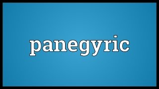 Panegyric Meaning [upl. by Haraz711]