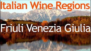 Italian Wine Regions  Friuli Venezia Giulia [upl. by Alysia]