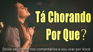 Louvores e Adoração  Melhores Músicas Gospel Mais Tocadas  Hinos Evangélicos Tá Chorando Por Quê [upl. by Jaynell]