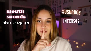 Te SUSURRO BIEN CERQUITA y layered mouth sounds intensos asmr español [upl. by Sitsuj]