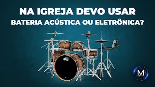 Na Igreja devo usar Bateria Acústica ou Eletrônica • MasterCursosPro [upl. by Deirdre]