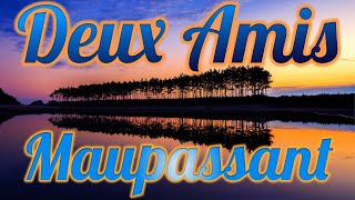 Deux Amis Guy de Maupassant Livre audio [upl. by Tound809]