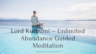 13 Lord Kuthumi – Unlimited Abundance Guided Meditation [upl. by Aniroc950]