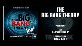 THE BIG BANG THEORY  Main Theme  TRAP VERSION By Barenaked Ladies  CBS [upl. by Wilkison371]