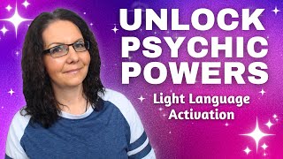 Unleashing Your Psychic Gifts amp Abilities  Light Language Activation [upl. by Lilian]