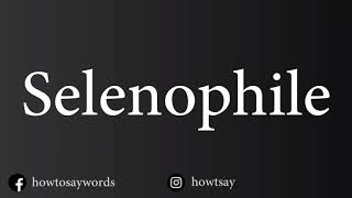 How To Pronounce Selenophile [upl. by Lavotsirc]