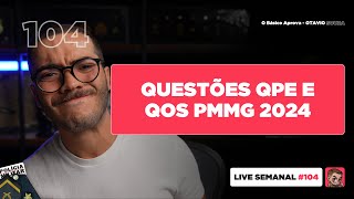 QUESTÕES PMMG QPE  QOS 2024  Live 104 [upl. by Fredelia107]