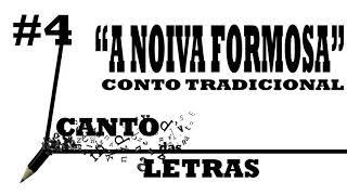 Canto das Letras 04  A NOIVA FORMOSA [upl. by Philbin]