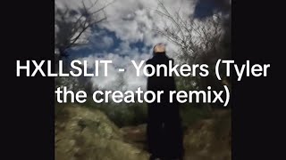 HXLLSLIT  Yonkers Lyrics remix [upl. by Sargent]