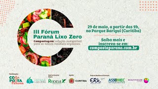 III Fórum Paraná Lixo Zero  Compostagem solução sustentável para os resíduos orgânicos [upl. by Nnaoj]