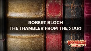 quotThe Shambler from the Starsquot by Robert Bloch  A Cthulhu Mythos Story [upl. by Dittman]