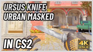 ★ CS2 Ursus Knife Urban Masked  CS2 Knife InGame Showcase 4K [upl. by Favata]