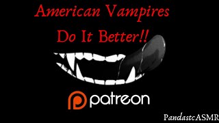 ASMR American Vampires Do It Better M4F 🐼♨ Vampire Feeding [upl. by Aleehs]