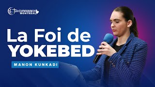 LA FOI DE YOKEBED  Pasteure Manon KUNKADI [upl. by Tengler]