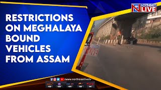 Restrictions on Meghalaya bound vehicles from Assam [upl. by Suanne170]