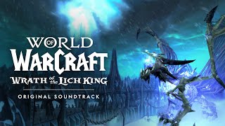 Wrath of the Lich King Original Soundtrack  World of Warcraft [upl. by Araem601]