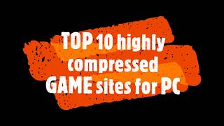 TOP 10 Highly Compressed Games sites [upl. by Elylrac929]