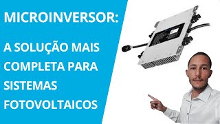 Microinversor A Solução mais completa para sistemas Fotovoltaicos [upl. by Nennahs]