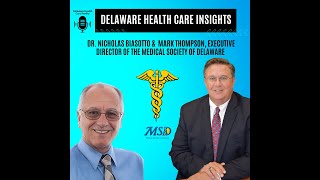 Episode 2 Delaware Health Care Insights with Mark Thompson  Medical Society of Delaware [upl. by Xever648]