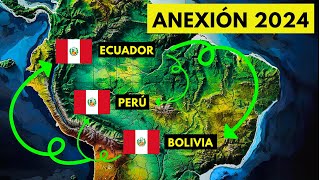 ¡Ahora mismo Perú ANEXA Bolivia y Ecuador en 2024 [upl. by Hgielrac]