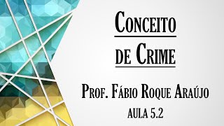 Conceito de Crime  Aula 52  Curso de Direito Penal  Parte Geral [upl. by Aztiray32]