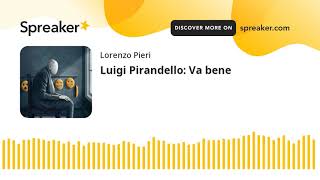 Luigi Pirandello Va bene [upl. by Ydennek992]