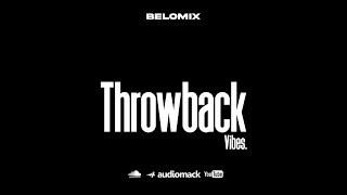 THROWBACK VIBES BELOMIX [upl. by Hay]