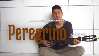 Peregrino  Alessandro Vilas Boas  Som do Reino Cover [upl. by Einiar]