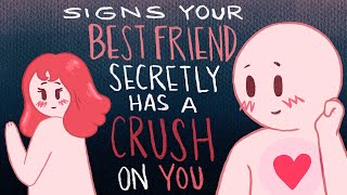 7 Signs Your Best Friend Has A Crush On You [upl. by Okorih]