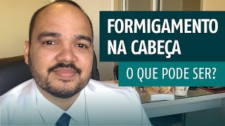 Formigamento na Cabeça  O que pode ser [upl. by Duffie]