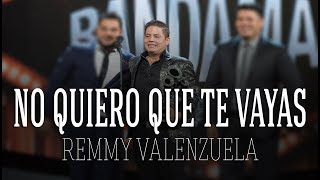 Remmy Valenzuela  No Quiero Que Te Vayas LETRA 2017 ESTRENO [upl. by Assenaj303]