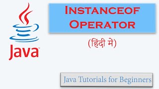 60  Instanceof Operator in java Hindi  When and How to use  With Coding Example [upl. by Vladamar]