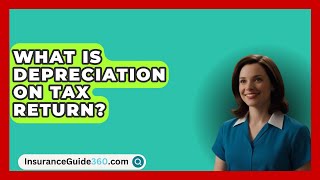 What Is Depreciation On Tax Return  InsuranceGuide360com [upl. by Halima78]