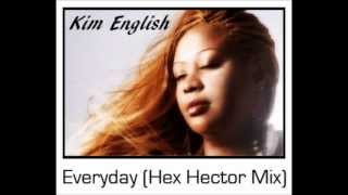 Kim English  Everyday Hex Hector Remix [upl. by Monjan489]