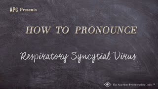 How to Pronounce Respiratory Syncytial Virus Real Life Examples [upl. by Iain]