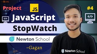 4  Build a Stopwatch Using JavaScript  JavaScript Projects  Newton School  Gagan [upl. by Anirec]