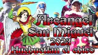 ARCÁNGEL SAN MIGUEL 2023 HUEHUETLAN EL CHICO PUEBLA [upl. by Lefty492]