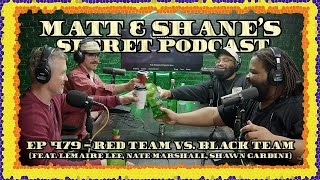 Ep 479  Red Team Vs Black Team feat Lemaire Lee Nate Marshall amp Shawn Gardini [upl. by Niatirb]