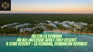 Hilton La Romana An AllInclusive Adult Only Resort  5 Star Resort  La Romana Dominican Republic [upl. by Ahsia]