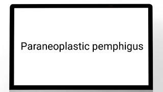 Paraneoplastic pemphigus [upl. by Araeic]