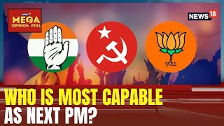 Mega Opinion Poll  Who Is Most Capable As The Next PM  Lok Sabha Elections 2024  News18 [upl. by Irik]