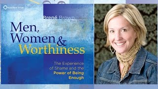 Brené Brown – Men Women amp Worthiness Audio [upl. by Edrahc]