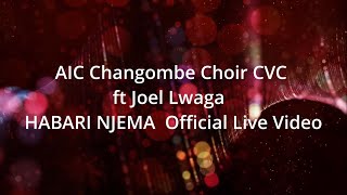 AIC Changombe Choir CVC ft Joel Lwaga HABARI NJEMA LYRICS [upl. by Rehpitsirhc]