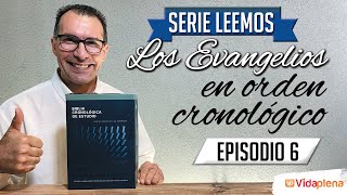 EPISODIO 6  Serie Leemos los Evangelios en ORDEN CRONOLÓGICO  Biblia Cronológica de Estudio NBLA [upl. by Buatti594]