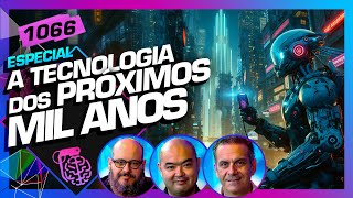 A TECNOLOGIA DOS PRÓXIMOS MIL ANOS  Inteligência Ltda Podcast 1066 [upl. by Schwerin432]