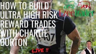 How to build ultra high risk reward trades with Charlie Burton [upl. by Redneval637]