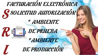 FACTURACIÓN ELECTRÓNICA  SOLICITUD DE AUTORIZACIÓN AMBIENTE DE PRUEBA Y AMBIENTE DE PRODUCCIÓN [upl. by Sutherland]