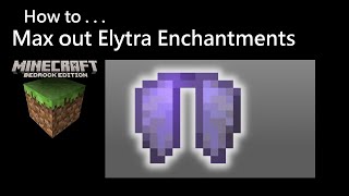 Minecraft Bedrock PE How to Max out Elytra Enchantments [upl. by Nona]